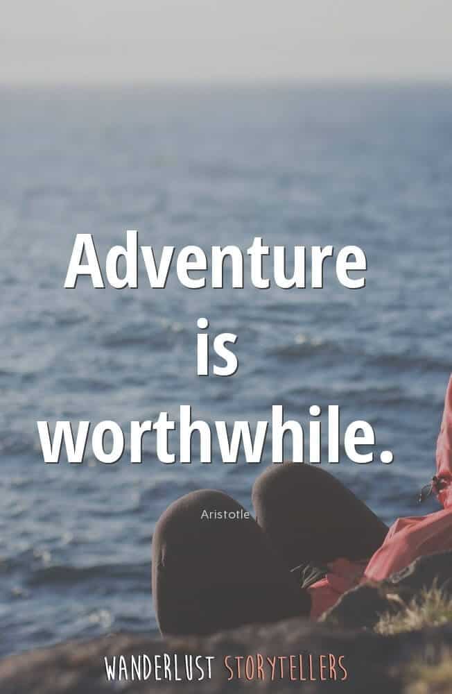 Adventure is worthwhile.