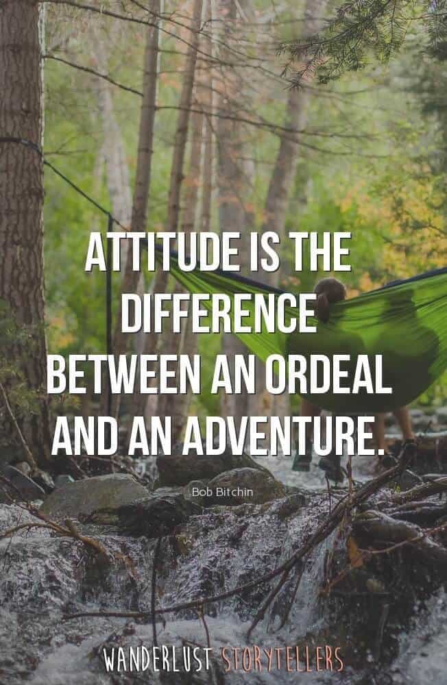 Attitude is the difference between an ordeal and an adventure.