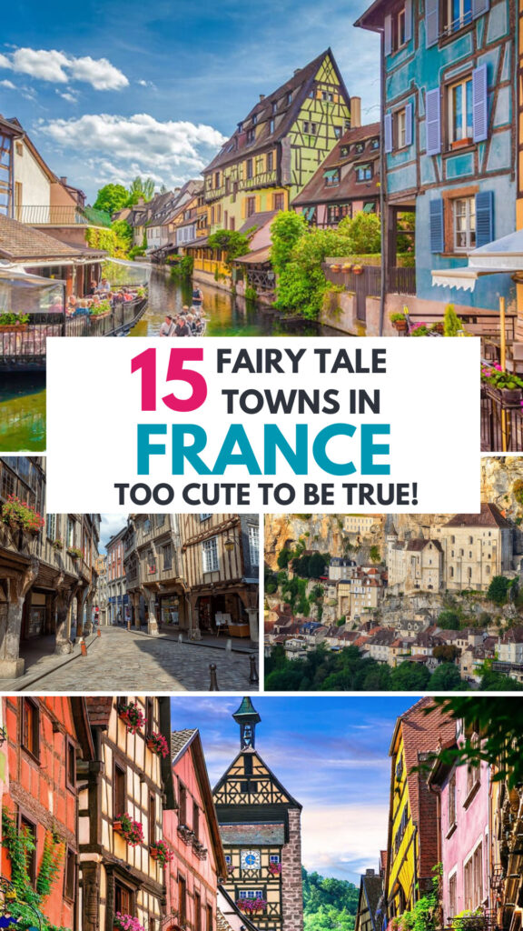 15 Fairytale Towns in France - Too Cute to Be True!