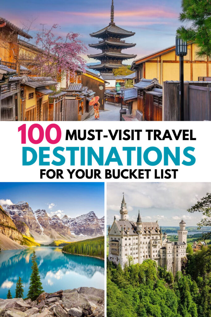100 Must-Visit Travel Destinations for your Bucket List