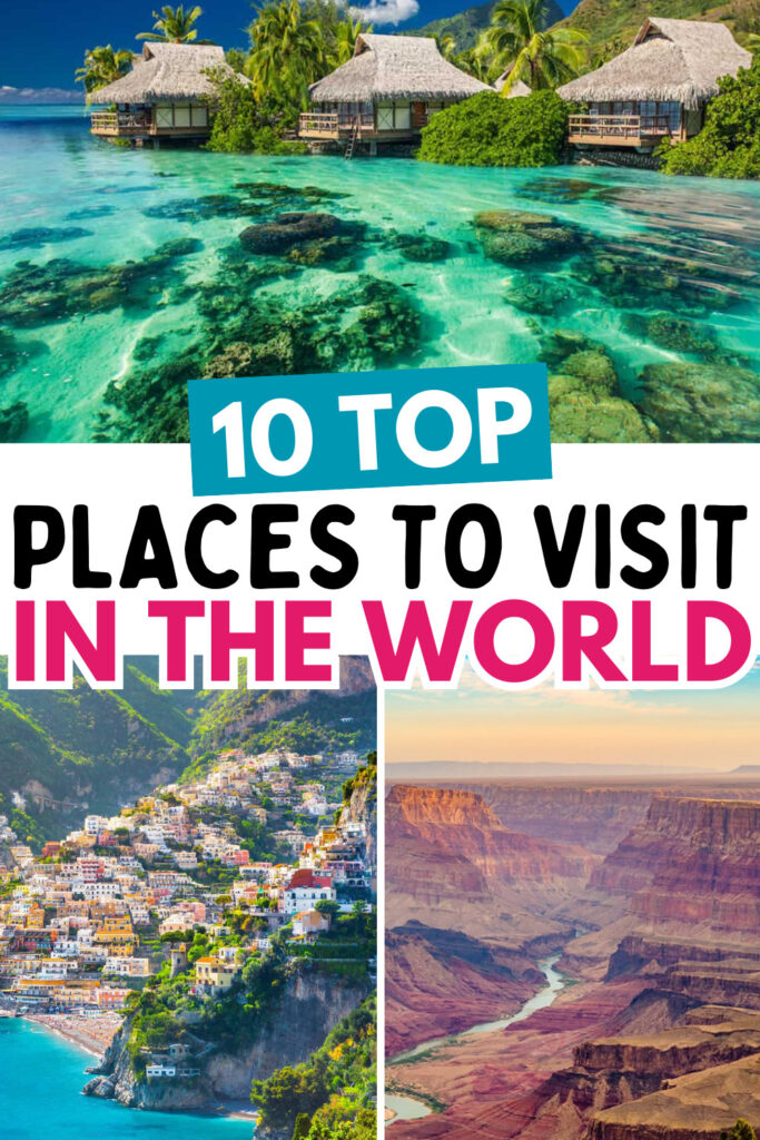 10 Top Places To Visit In The World