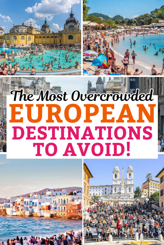 The Most Overcrowded European Destinations to Avoid!