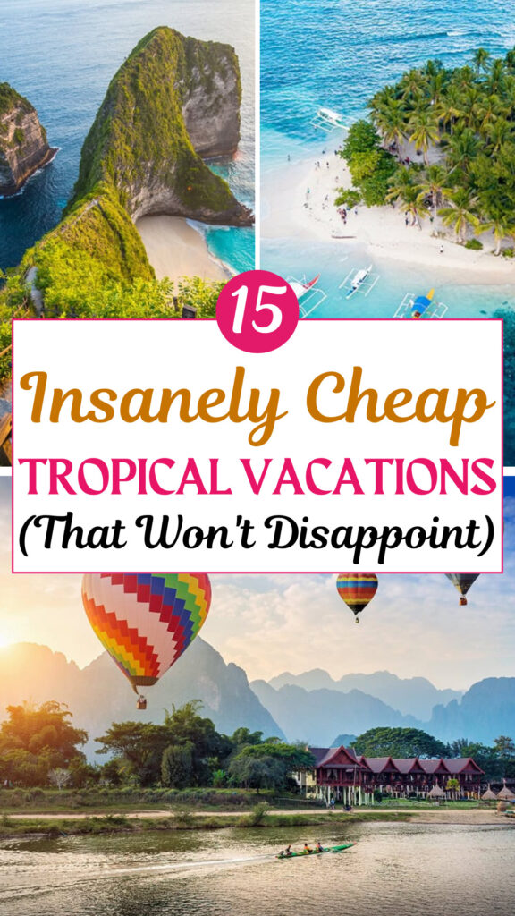 15 Insanely Cheap Tropical Vacations (That Won_t Disappoint)