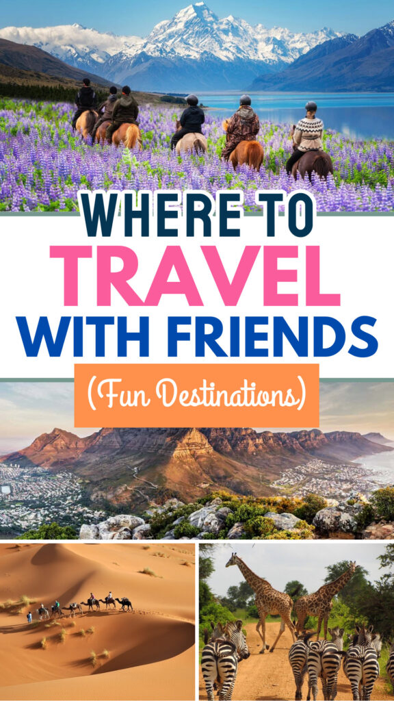 Where to Travel with Friends (Fun Destinations)