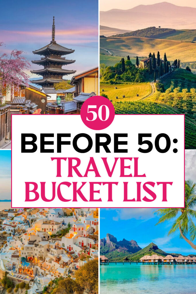 50 Before 50 Travel Bucket List